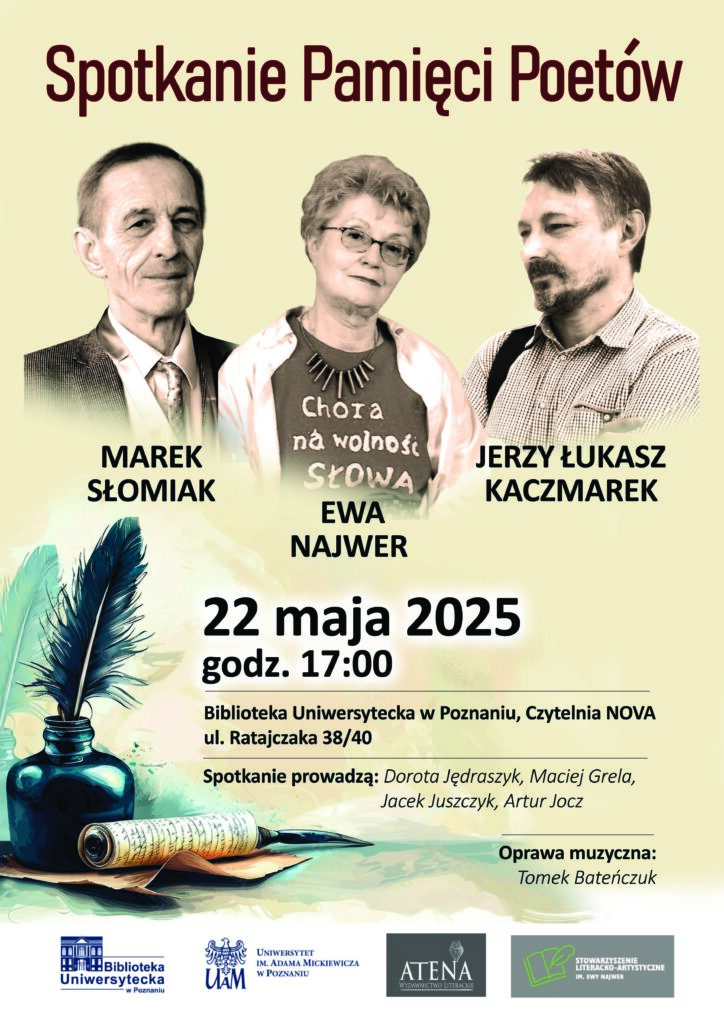 Plakat do Spotkania Pamięci Poetów ze zdjęciami Marka Słomiaka, Ewy Najwer i Jerzego Łukasza Kaczmarka. Szczegóły wydarzenia: 22 maja 2025, godz. 17:00, w Bibliotece Uniwersyteckiej w Poznaniu.