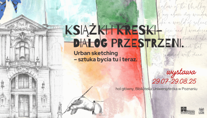 Plakat eventowy z naszkicowaną fasadą budynku, rysującą ręką i artystycznymi bazgrołami. Tekst w języku polskim i angielskim zapowiada wystawę poświęconą szkicowaniu miejskiemu w Bibliotece Uniwersyteckiej w Poznaniu w dniach 29.07-29.08.25.