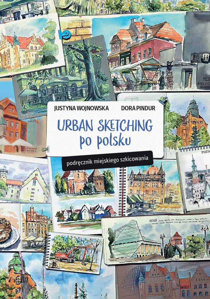 Kolorowa okładka książki z akwarelowymi szkicami budynków i scen miejskich. Tytuł Urban Sketching po polsku i nazwiska autorek, Justyny Wojnowskiej i Dory Pindur, są wyświetlane na białej etykiecie w środku.