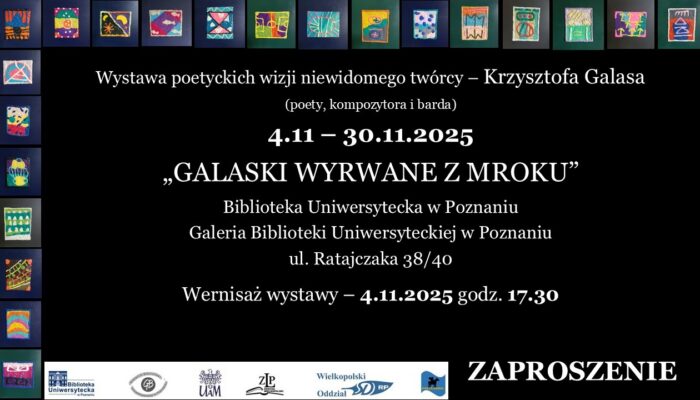 Plakat zapraszający na wystawę poetycko-plastyczną Krzysztofa Galasa zatytułowaną Galaski wyrwane z mroku, która odbędzie się w Galerii Biblioteki Uniwersyteckiej w Poznaniu w dniach 4-30 listopada 2025 r., wernisaż 4 listopada o godz. 17:30.