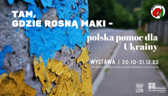 wystawa Tam, gdzie rosną maki - polska pomoc dla Ukrainy