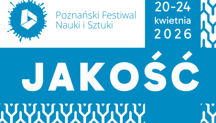 Niebiesko-biały baner Poznańskiego Festiwalu Nauki i Sztuki, który odbędzie się w dniach 20-24 kwietnia 2026 r., z polskim słowem JAKOŚĆ wypisanym dużymi literami i geometrycznymi wzorami.