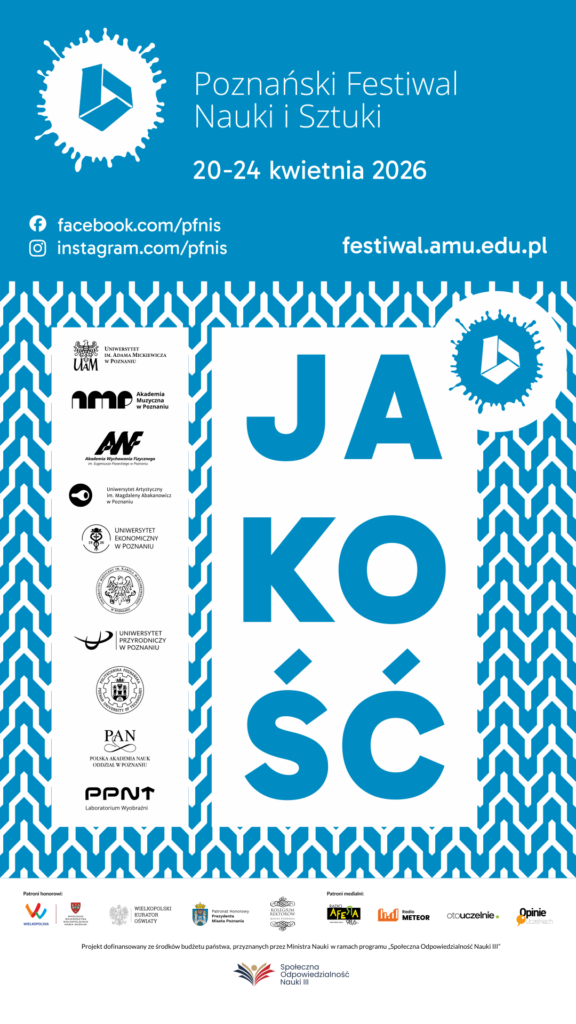 Plakat Poznańskiego Festiwalu Nauki i Sztuki, który odbędzie się w dniach 20-24 kwietnia 2026 roku. Słowo JAKOŚĆ jest napisane dużymi niebieskimi literami; widoczne są szczegóły wydarzenia, organizatorzy i logo partnerów.