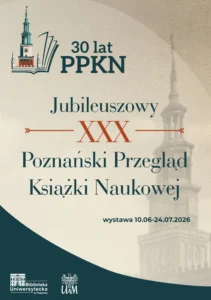 Plakat 30. jubileuszowej wystawy Poznańskiego Przeglądu Książki Naukowej z wizerunkiem wieży kościelnej, logotypami Biblioteki Uniwersyteckiej i UAM oraz datami wydarzeń: 10.06-24.07.2026.