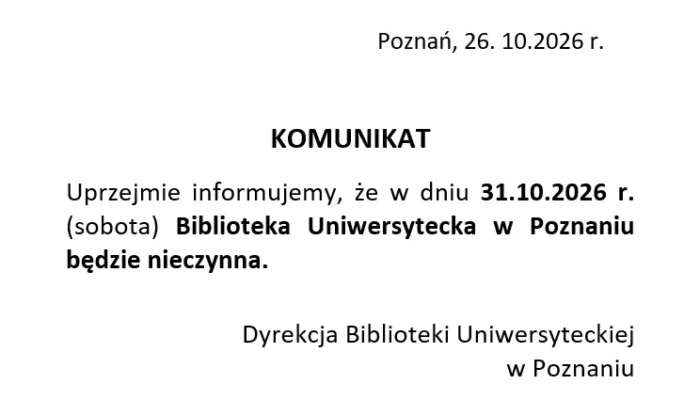 Komunikat informujący, że Biblioteka Uniwersytecka w Poznaniu będzie zamknięta 31 października 2026 r.